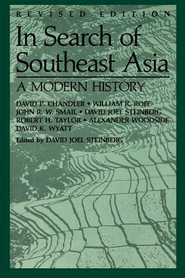 In Search of Southeast Asia: A Modern History (Revised Edition) by William R. Roff, David P. Chandler
