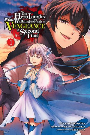 The Hero Laughs While Walking the Path of Vengeance a Second Time, Vol. 1 by Nero Kizuka