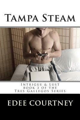 Tampa Steam: Intrigue & Lust by Edee Courtney