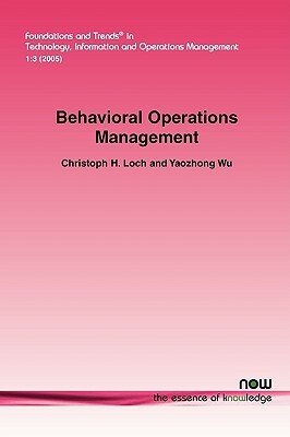 Behavioral Operations Management by Christoph H. Loch, Yaozhong Wu