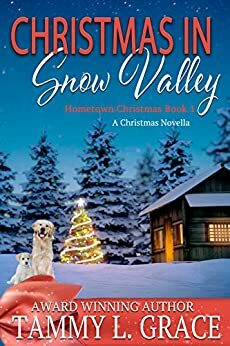 Christmas in Snow Valley: A Christmas Novella by Tammy L. Grace