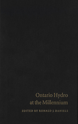 Ontario Hydro at the Millennium: Has Monopoly's Moment Passed? by Ronald J. Daniels