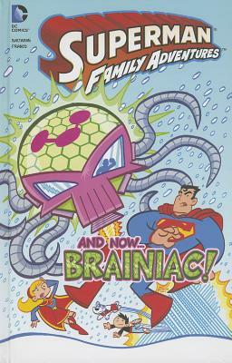 And Now... Braniac! by Franco Aureliani, Art Baltazar