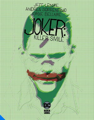 Joker: Killer Smile by Jeff Lemire, Jordie Bellaire, Andrea Sorrentino
