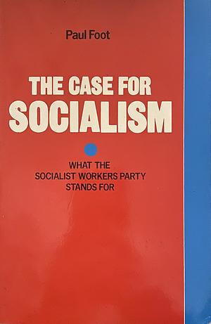 The Case for Socialism by Paul Foot