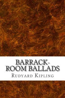 Barrack-Room Ballads: (Rudyard Kipling Classics Collection) by Rudyard Kipling