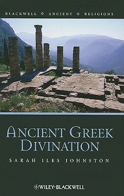 Ancient Greek Divination by Sarah Iles Johnston