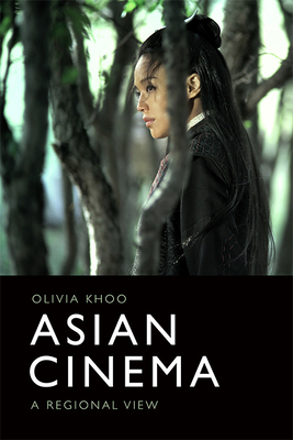 Asian Cinema: A Regional View by Olivia Khoo
