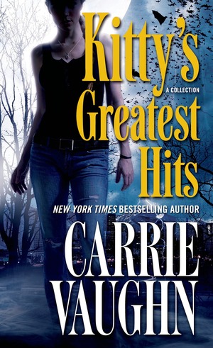 Kitty's Greatest Hits by Carrie Vaughn