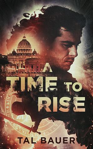 A Time to Rise by Tal Bauer