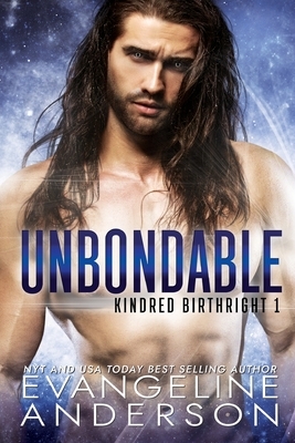 Unbondable: Book 1 of the Kindred Birthright Series by Evangeline Anderson