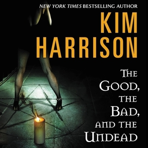 The Good, the Bad, and the Undead by Kim Harrison