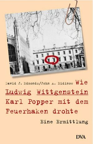 Wie Ludwig Wittgenstein Karl Popper Mit Dem Feuerhaken Drohte. Eine Ermittlung by John Eidinow, David Edmonds