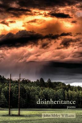 Disinheritance: Poems by John Sibley Williams