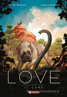 Love: Il cane by Federico Bertolucci, Frédéric Brrémaud