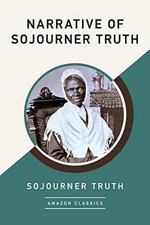 Narrative of Sojourner Truth by Sojourner Truth