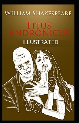 Titus Andronicus Illustrated by William Shakespeare