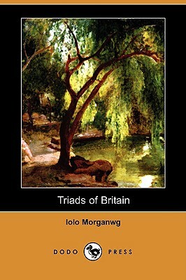 Triads of Britain (Dodo Press) by Iolo Morganwg