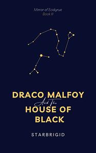Draco Malfoy and the House of Black by starbrigid