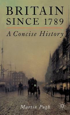 Britain Since 1789: A Concise History by Martin Pugh