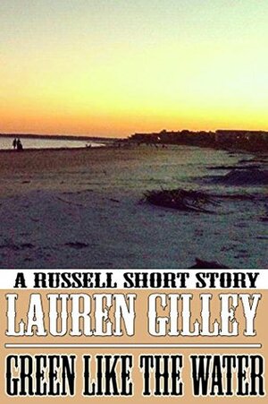 Green Like the Water: A Russells Short Story by Lauren Gilley