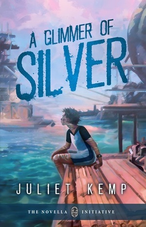 A Glimmer of Silver by Juliet Kemp