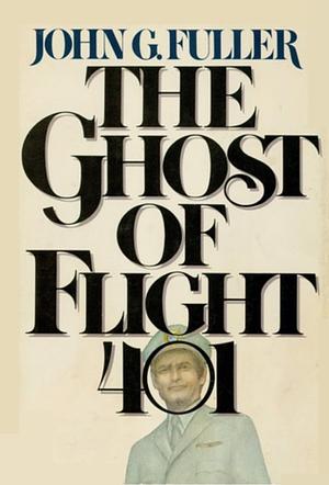 The Ghost of Flight 401 by John G. Fuller