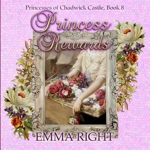 Princess Rewards: Princesses of chadwick castle adventures by Emma Right