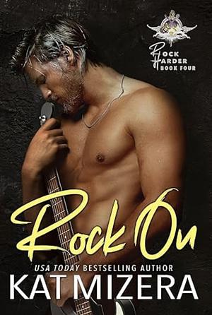 Rock On  by Kat Mizera