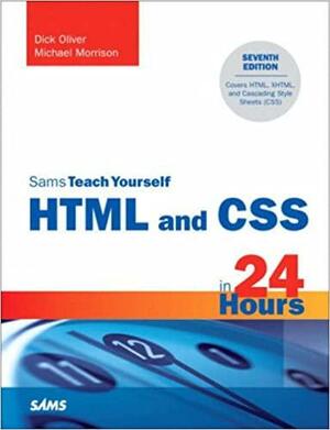 Sams Teach Yourself HTML and CSS in 24 Hours by Michael Morrison, Dick Oliver