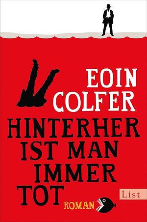 Hinterher ist man immer tot: Roman by Eoin Colfer