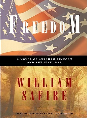 Freedom: A Novel of Abraham Lincoln and the Civil War by William Safire