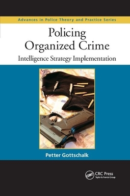 Policing Organized Crime: Intelligence Strategy Implementation by Petter Gottschalk