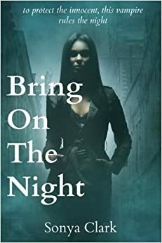 Bring On The Night by Sonya Clark