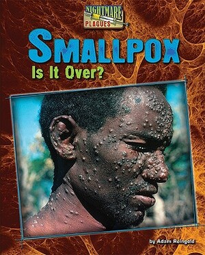 Smallpox: Is It Over? by Adam Reingold