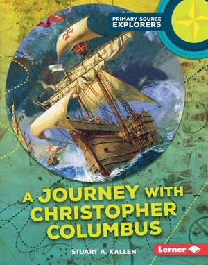 A Journey with Christopher Columbus by Stuart A. Kallen