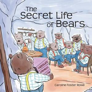 The Secret Life of Bears by Caroline Rowe