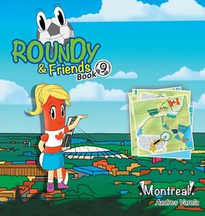 Roundy and Friends: Soccertowns Book 9 - Montreal by Andres Varela