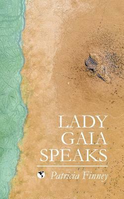Lady Gaia Speaks by Patricia Finney