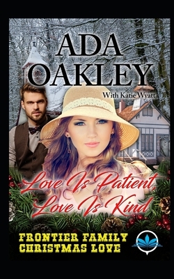 Love Is Patient, Love Is Kind by Ada Oakley, Katie Wyatt