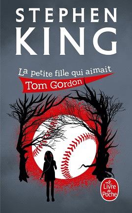 La Petite Fille Qui Aimait Tom Gordon by Stephen King