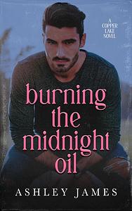 Burning the Midnight Oil by Ashley James