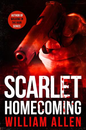 Scarlet Homecoming by William Allen, William Allen