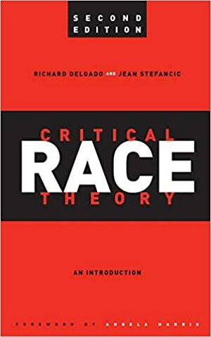 Critical Race Theory: An Introduction by Richard Delgado, Jean Stefancic