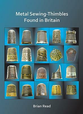 Metal Sewing-Thimbles Found in Britain by Brian Read