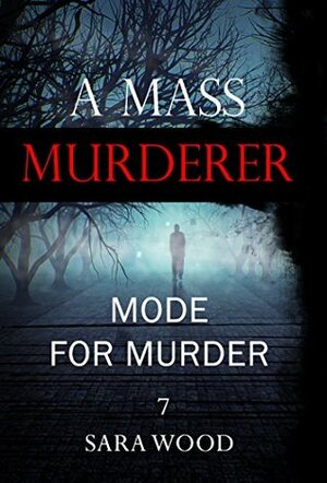 A mass murderer : The mode of murder by Sara Wood