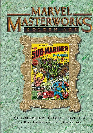 Marvel Masterworks: Golden Age Sub-Mariner, Vol. 1 by Bill Everett, Paul Gustavson