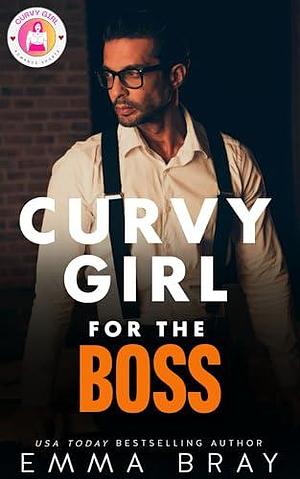 Curvy Girl for the Boss by Emma Bray, Emma Bray