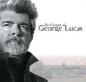 The Cinema of George Lucas by Ron Howard, Marcus Hearn
