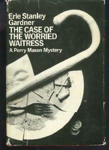 The Case Of The Worried Waitress by Erle Stanley Gardner